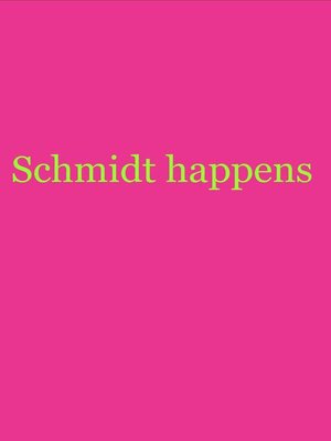 cover image of Schmidt happens